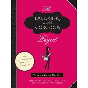 The Eat, Drink, and Be Gorgeous Project: Three Months to a New You, Book, New